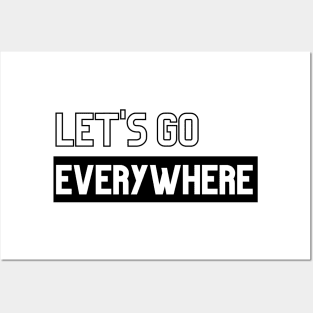 Let's go everywhere | Posters and Art